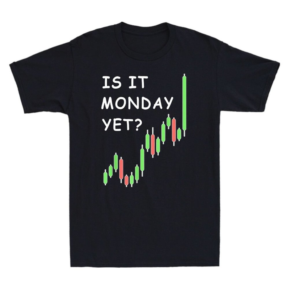 Is It Monday Yet? Funny Stock Trader shirt Gift